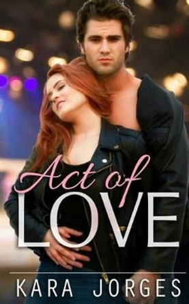 Act of Love by Kara Jorges 9781449974299