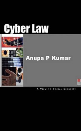 Cyber Law by Anupa P Kumar 9781449977863