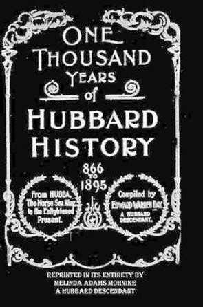 One Thousand Years of Hubbard History by Melinda Adams Mohnike 9781449997489