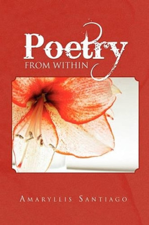 Poetry from Within by Amaryllis Santiago 9781450029537
