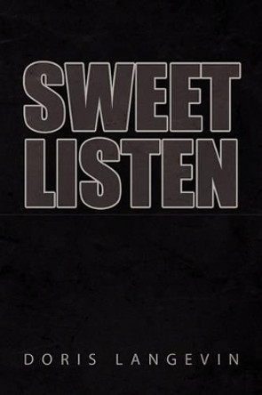 Sweet Listen by Doris Langevin 9781450036528