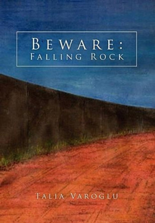 Beware: Falling Rock by Talia Varoglu 9781450043519