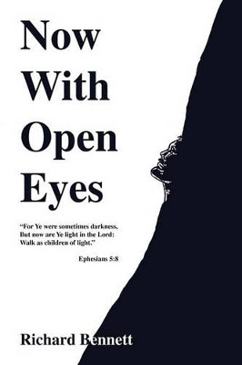 Now with Open Eyes by Richard Bennett 9781450063814