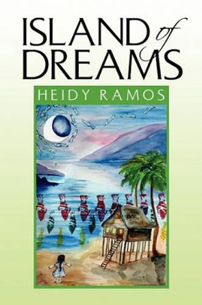 Island of Dreams by Heidy Ramos 9781450083607