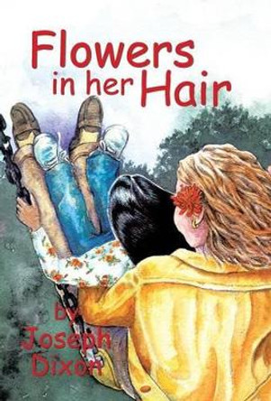 Flowers in Her Hair by Joseph Dixon 9781450281072