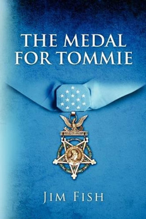 The Medal For Tommie by Jim Fish 9781450535816