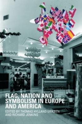 Flag, Nation and Symbolism in Europe and America Thomas Hylland Eriksen (University of Oslo, Norway) 9780415458542