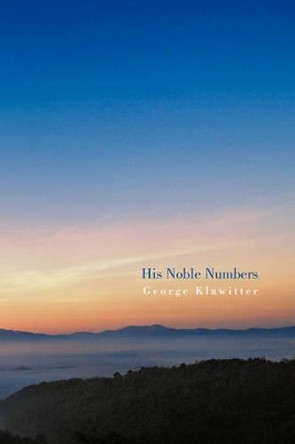 His Noble Numbers by George Klawitter 9781450290333