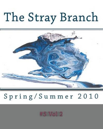 The Stray Branch: Spring/Summer 2010 by Jim Fuess 9781450521604