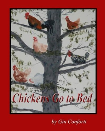 Chickens Go to Bed by Gin Conforti 9781450529037