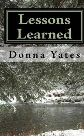 Lessons Learned: Short Stories About Life and Living by Donna Yates 9781450539005