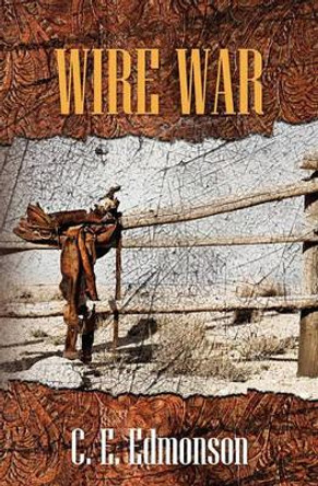 Wire War by C E Edmonson 9781450555609