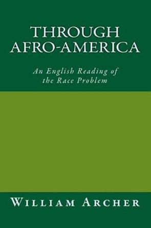 Through Afro-America,: An English Reading of the Race Problem by Joe Henry Mitchell 9781450574969