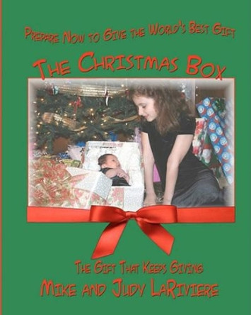 The Christmas Box: The Gift That Keeps Giving by Mike And Judy Lariviere 9781450595643