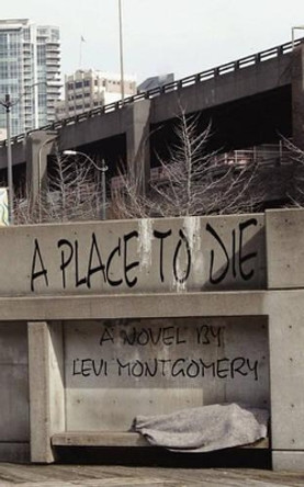 A Place to Die by Levi Montgomery 9781451504507