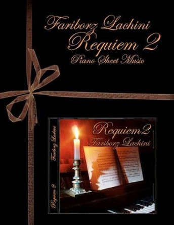 Requiem 2: Piano Sheet Music by Fariborz Lachini 9781451513417