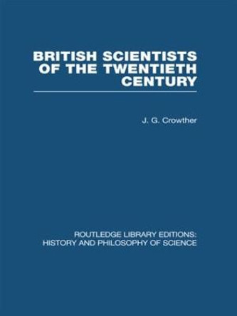 British Scientists of the Twentieth Century by J. G. Crowther