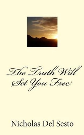 The Truth Will Set You Free: An Inspiration Each Day by Nicholas Del Sesto 9781451533408