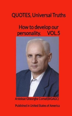 How to develop our personality: The best and useful ideas to develop our personality by Ardelean Gheorghe-Cornel(bigagc) 9781451541786