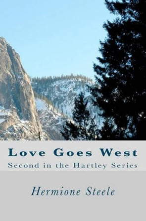 Love Goes West: Second in the Hartley Series by Hermione Steele 9781451548174