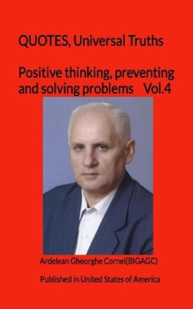 Positive thinking, preventing and solving problems: The best and useful ideas of how to think efficient by Gheorghe Cornel Ardelean 9781451562682