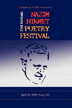 Second Annual Nazim Hikmet Poetry Festival - A Chapbook of Talks and Poetry by Mutlu Konuk Blasing 9781451578409