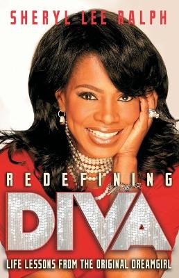 Redefining Diva: Life Lessons from the Original Dreamgirl by Sheryl Lee Ralph 9781451608427