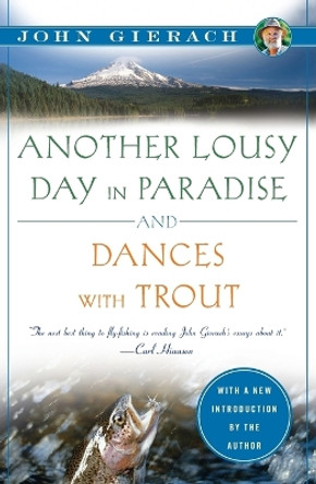 Another Lousy Day in Paradise and Dances with Trout by John Gierach 9781451621273