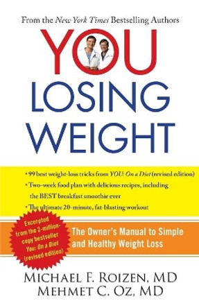 You: Losing Weight: The Owner's Manual to Simple and Healthy Weight Loss by Michael F Roizen 9781451640717