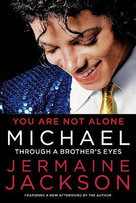 You Are Not Alone: Michael: Through a Brother's Eyes by Jermaine Jackson 9781451651584