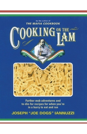 Cooking on the Lam by Joseph Iannuzzi 9781451623956