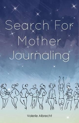 Search for Mother Journaling by Valerie Albrecht 9781452501666