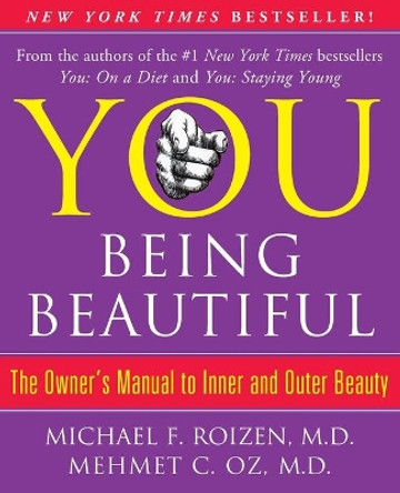 You: Being Beautiful: The Owner's Manual to Inner and Outer Beauty by Michael F Roizen 9781451691368