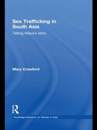 Sex Trafficking in South Asia: Telling Maya's Story by Mary Crawford