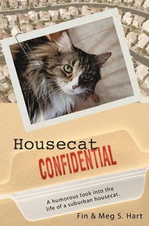 Housecat Confidential by Meg S Hart 9781452802251