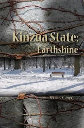 Kinzua State: Earth Shine by Dennis Geiger 9781452839264