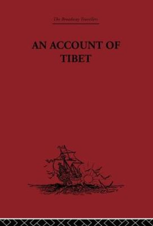 An Account of Tibet: The Travels of Ippolito Desideri of Pistoia, S.J. 1712- 1727 by Filippo De Filippi