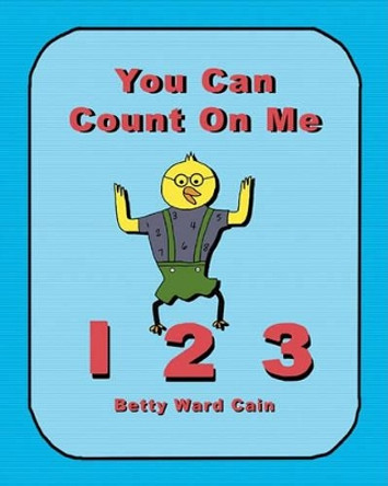 You Can Count On Me by Betty Ward Cain 9781452850290