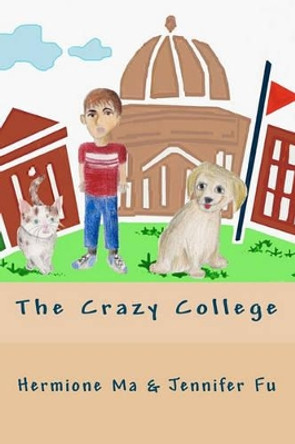 The Crazy College by Jennifer Fu 9781452851174