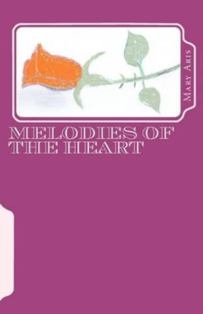 Melodies of the Heart by Mary Aris 9781452851631