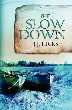 The Slow Down by J J Hicks 9781452865157