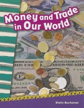 Money and Trade in Our World by Shelly Buchanan 9781433370021