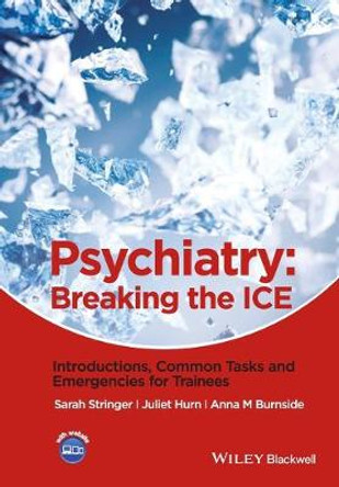 Psychiatry: Breaking the ICE Introductions, Common Tasks, Emergencies for Trainees by Sarah L. Stringer
