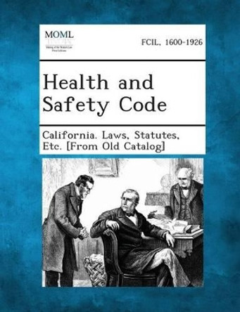 Health and Safety Code by Statutes Etc [From O California Laws 9781287343691