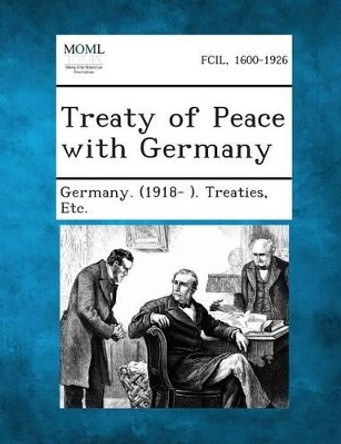 Treaty of Peace with Germany by Etc Germany (1918- ) Treaties 9781287341987