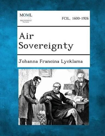 Air Sovereignty by Johanna Francina Lycklama 9781289347406