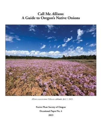 Occasional Paper No. 4: Native Plant Society of Oregon Occasional Paper No. 4 by Cindy Roché 9781312686946