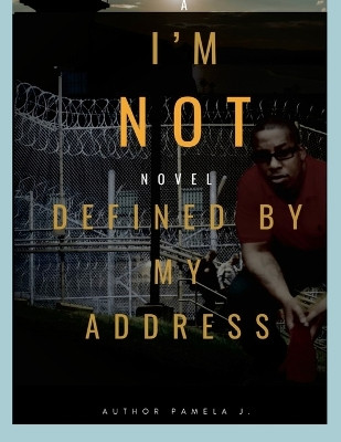 I Am Not Defined By My Address! by Pamela Liggins 9781312774407