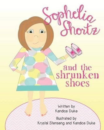 Sophelia Shortz and the Shrunken Shoes by Kandice Duke 9781320180931