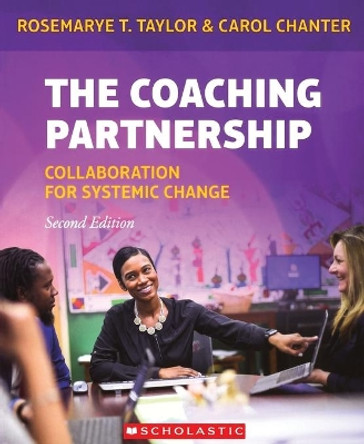 The Coaching Partnership: Collaboration for Systemic Change by Rosemarye Taylor 9781338586824